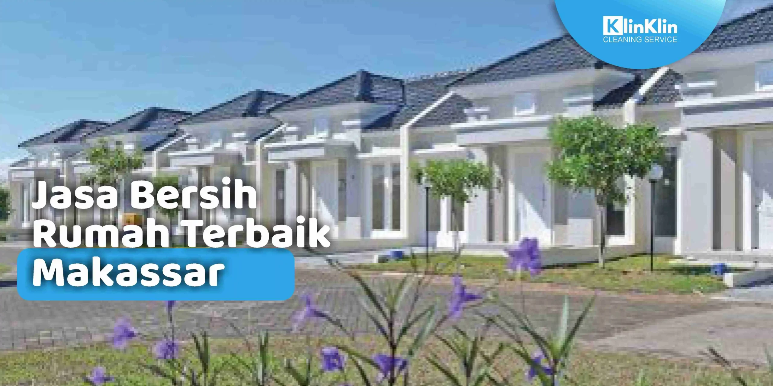Jasa Bersih Rumah Terbaik Makassar
