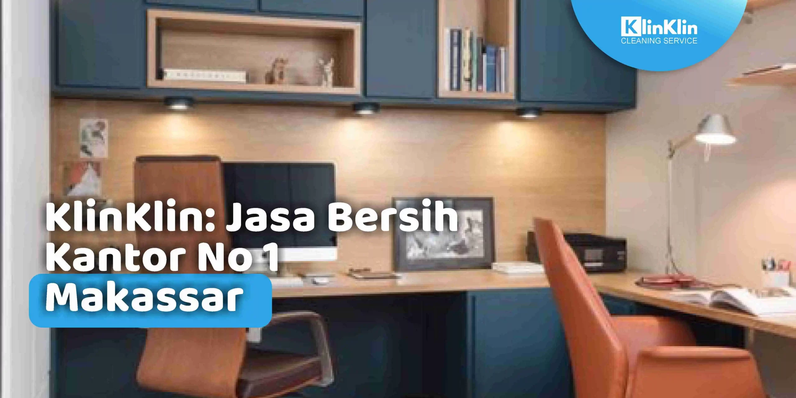 KlinKlin: Jasa Bersih Kantor No1 Makassar