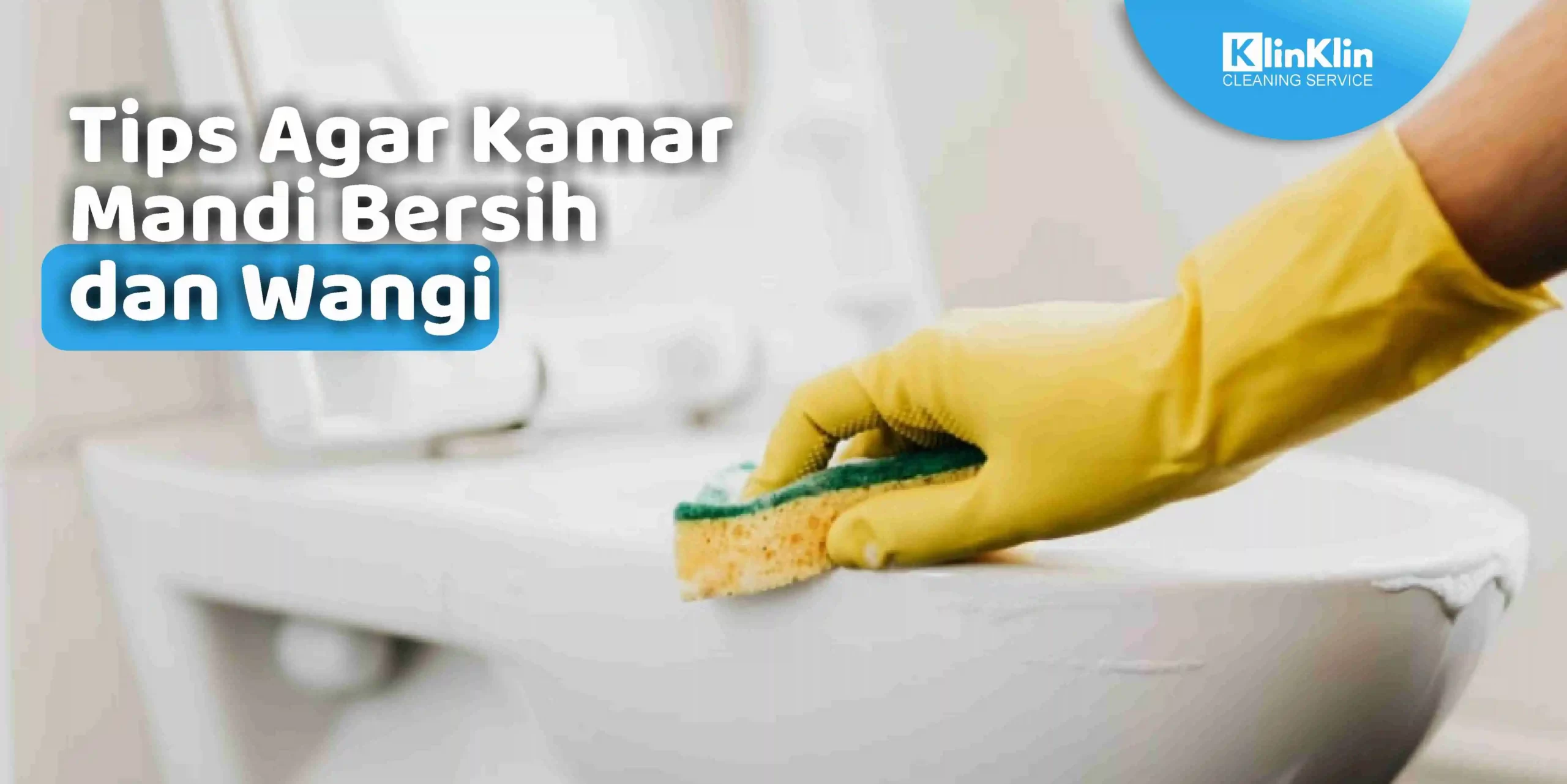 Tips Agar Kamar Mandi Bersih dan Wangi