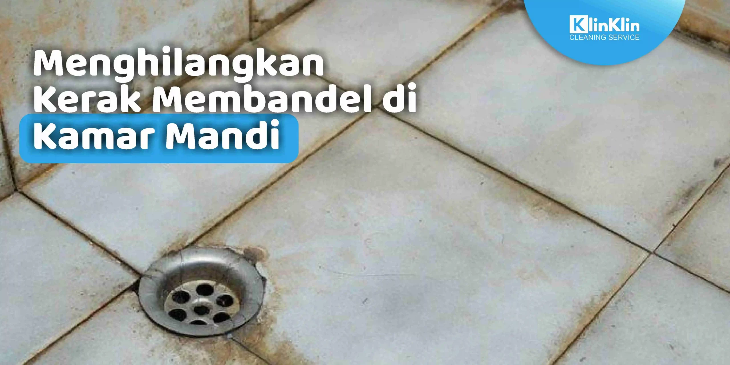 Menghilangkan Kerak Membandel di Kamar Mandi