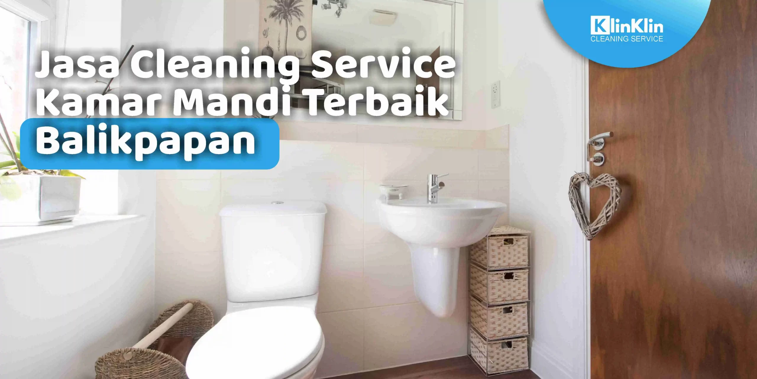 Jasa Cleaning Service Kamar Mandi Terbaik Balikpapan