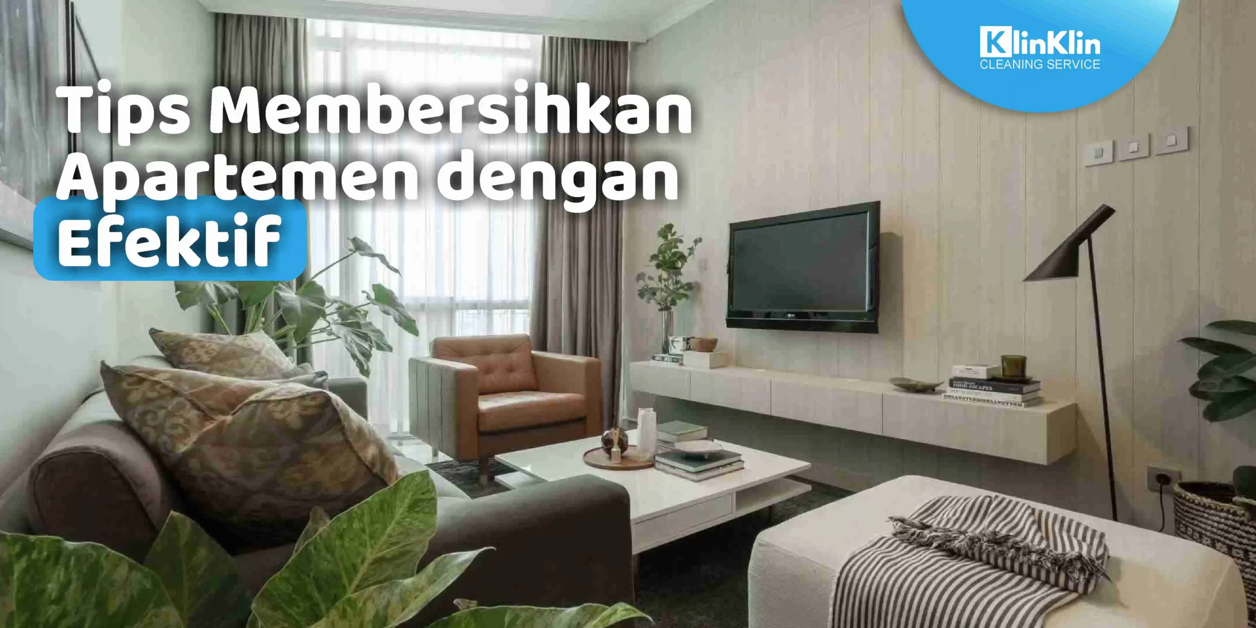 Tips Membersihkan Apartemen dengan Efektif