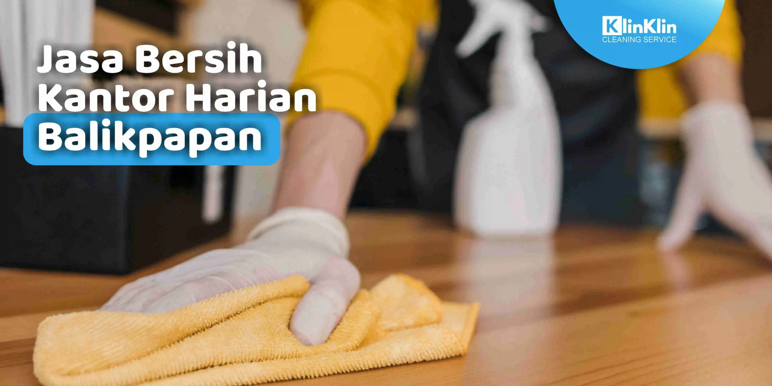 Jasa Bersih Kantor Harian Balikpapan