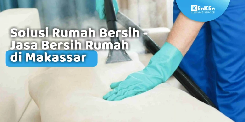 Jasa Bersih Rumah di Makassar