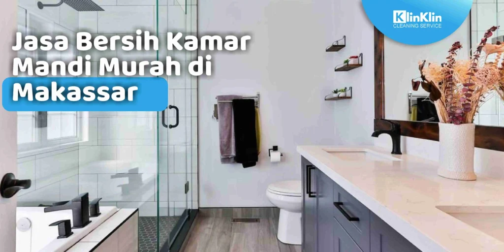 Jasa Bersih Kamar Mandi Murah di Makassar