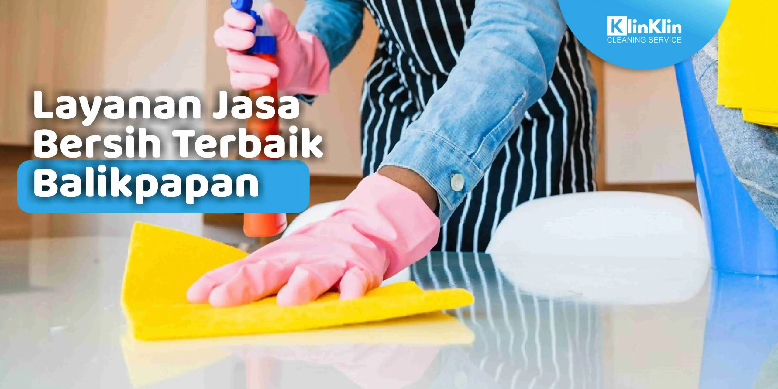 Layanan Jasa Bersih Terbaik Balikpapan