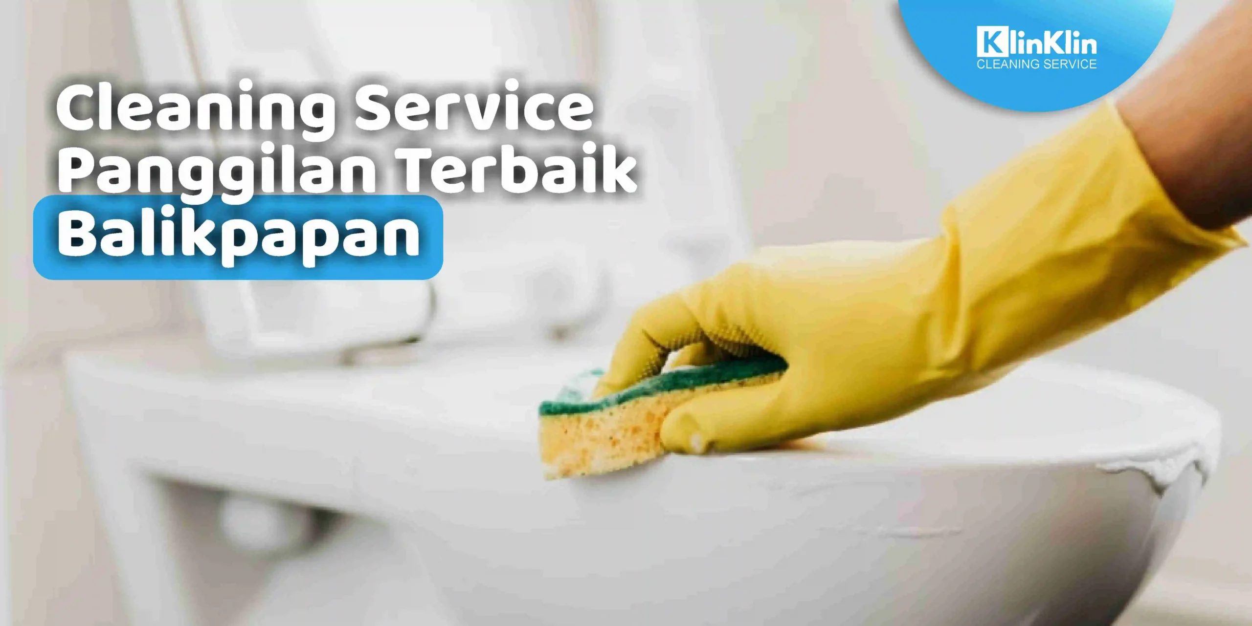 Cleaning Service Panggilan Terbaik Balikpapan