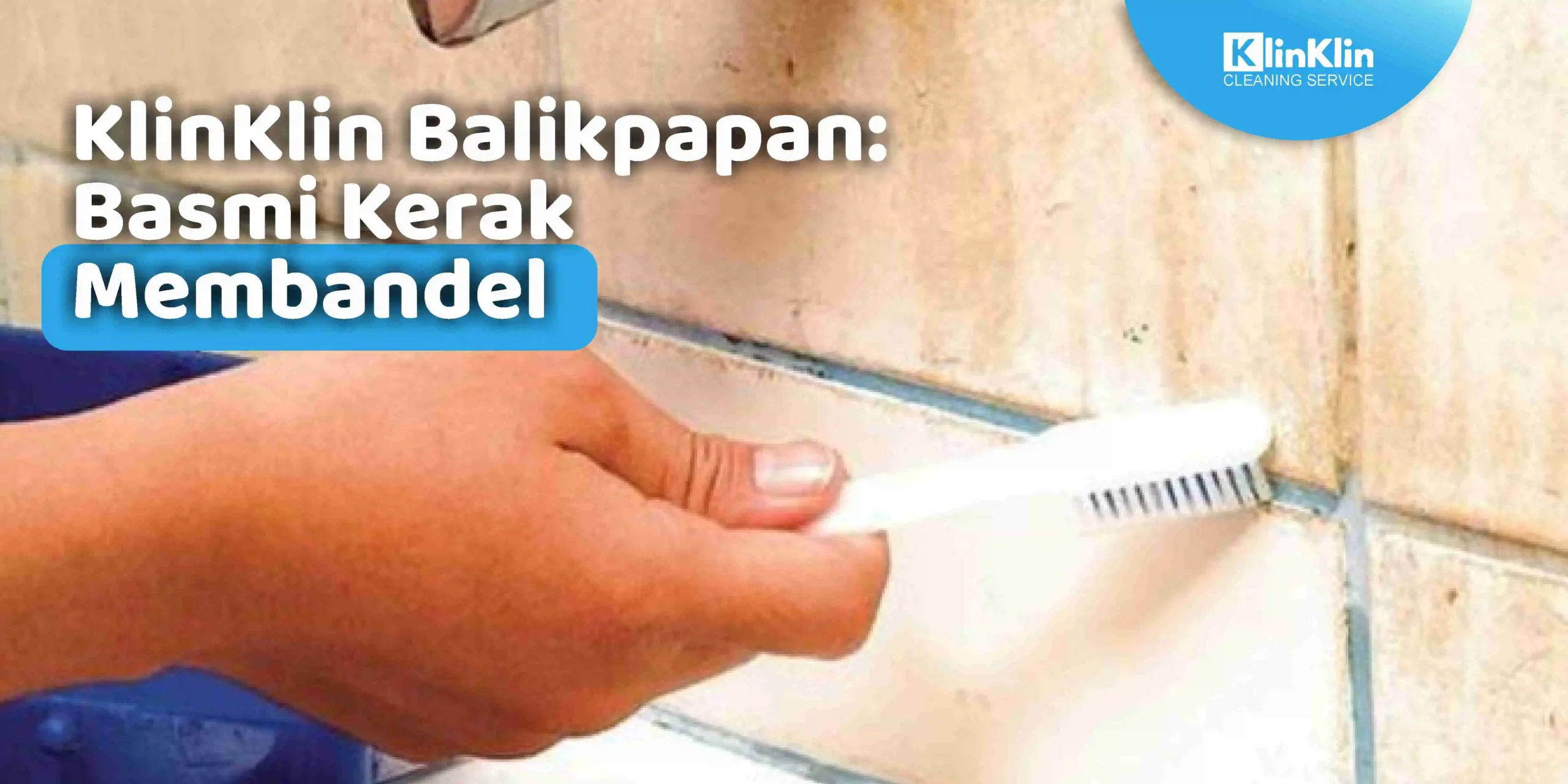 KlinKlin Balikpapan: Basmi Kerak Membandel