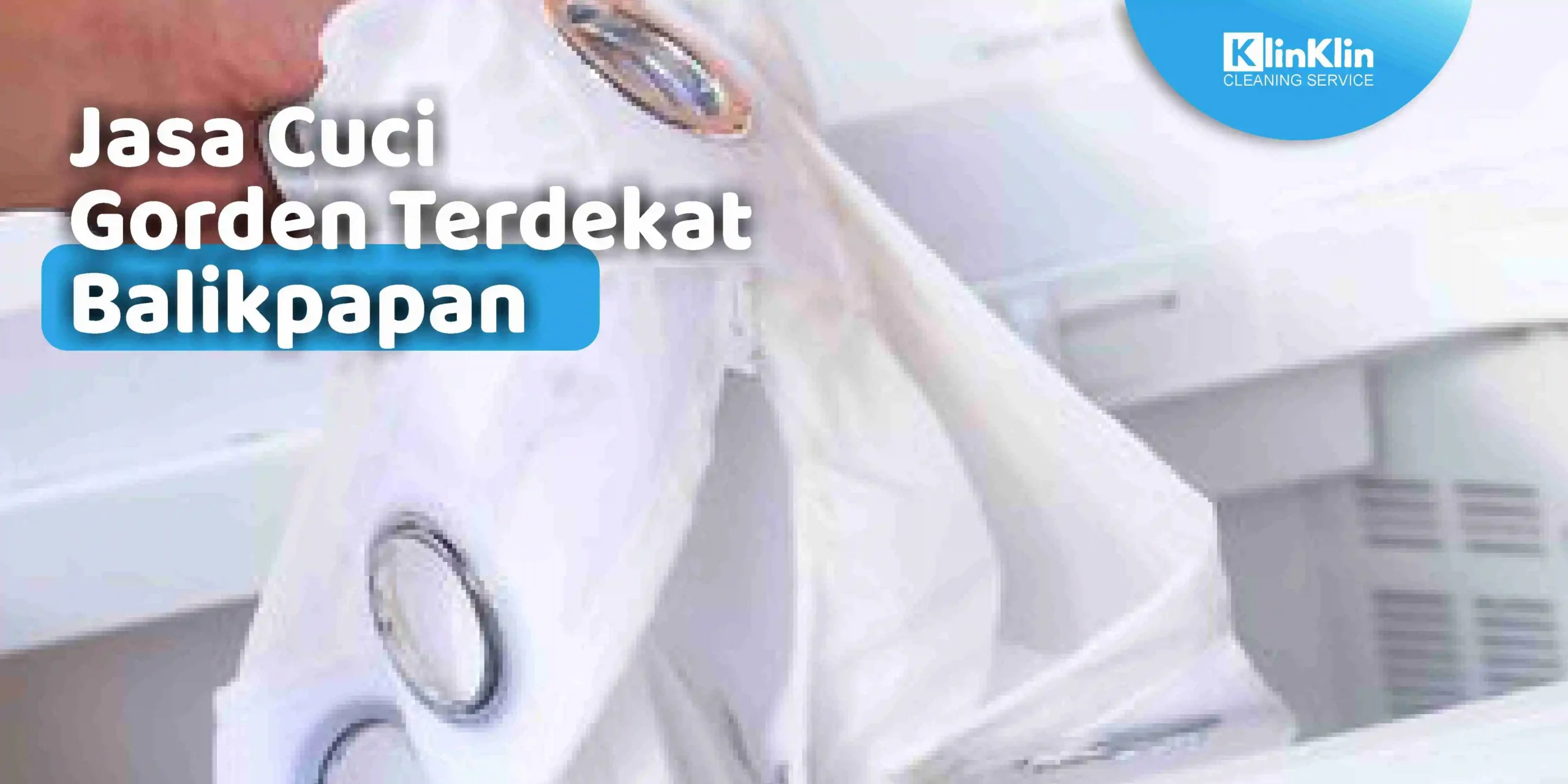 Jasa Cuci Gorden Terdekat Balikpapan
