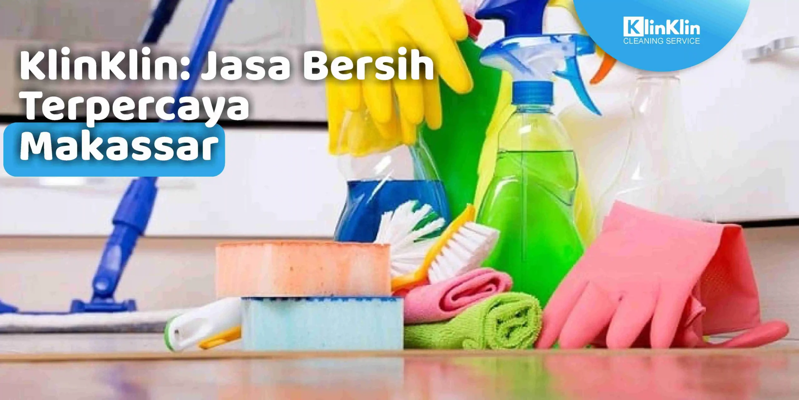 KlinKlin: Jasa Bersih Terpercaya Makassar