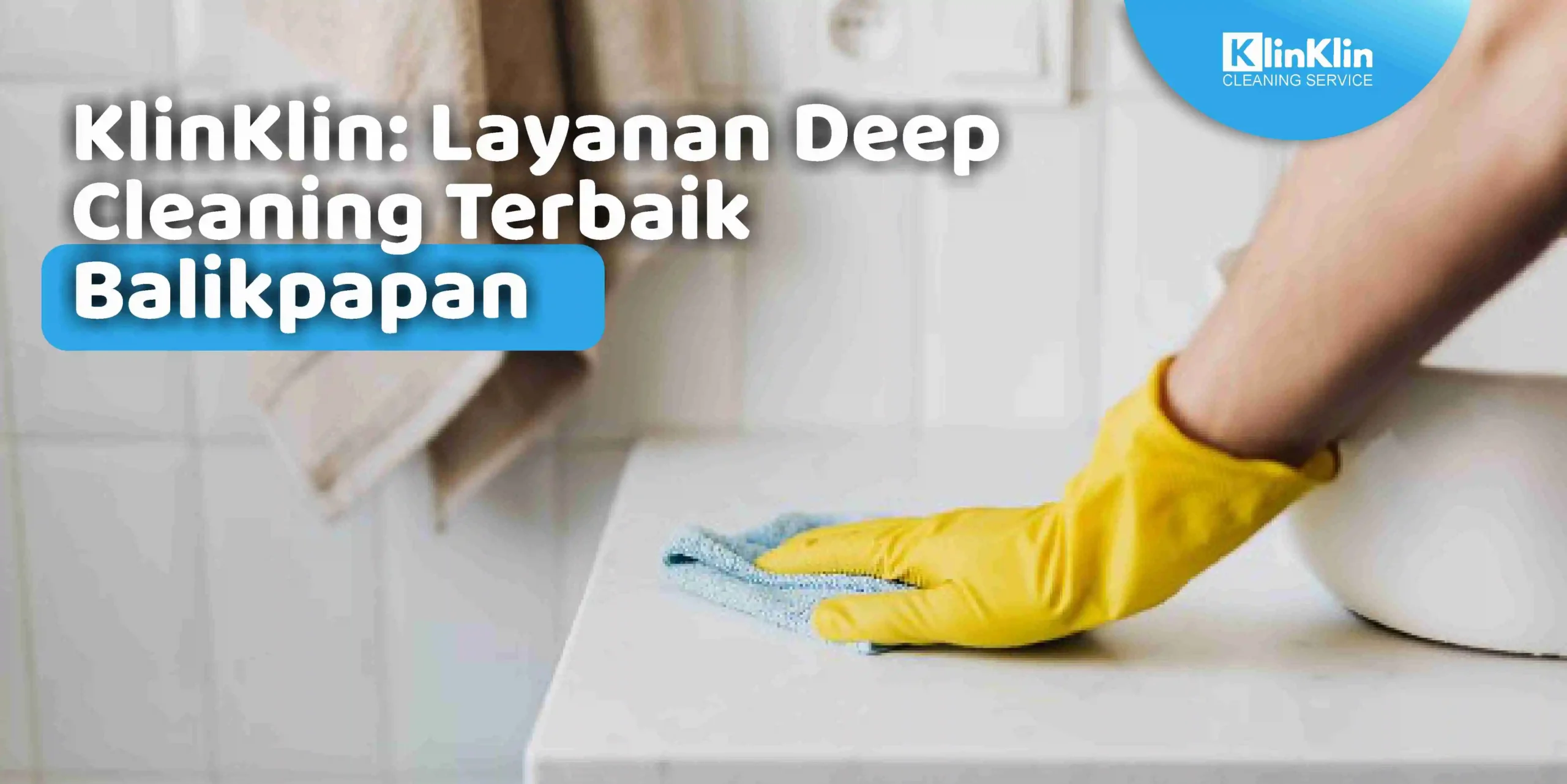 KlinKlin: Layanan Deep Cleaning Terbaik Balikpapan