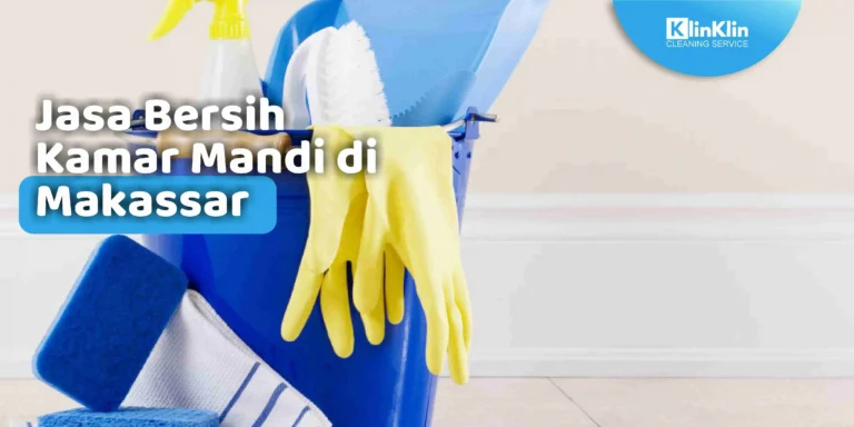 Jasa Bersih Kamar Mandi Makassar