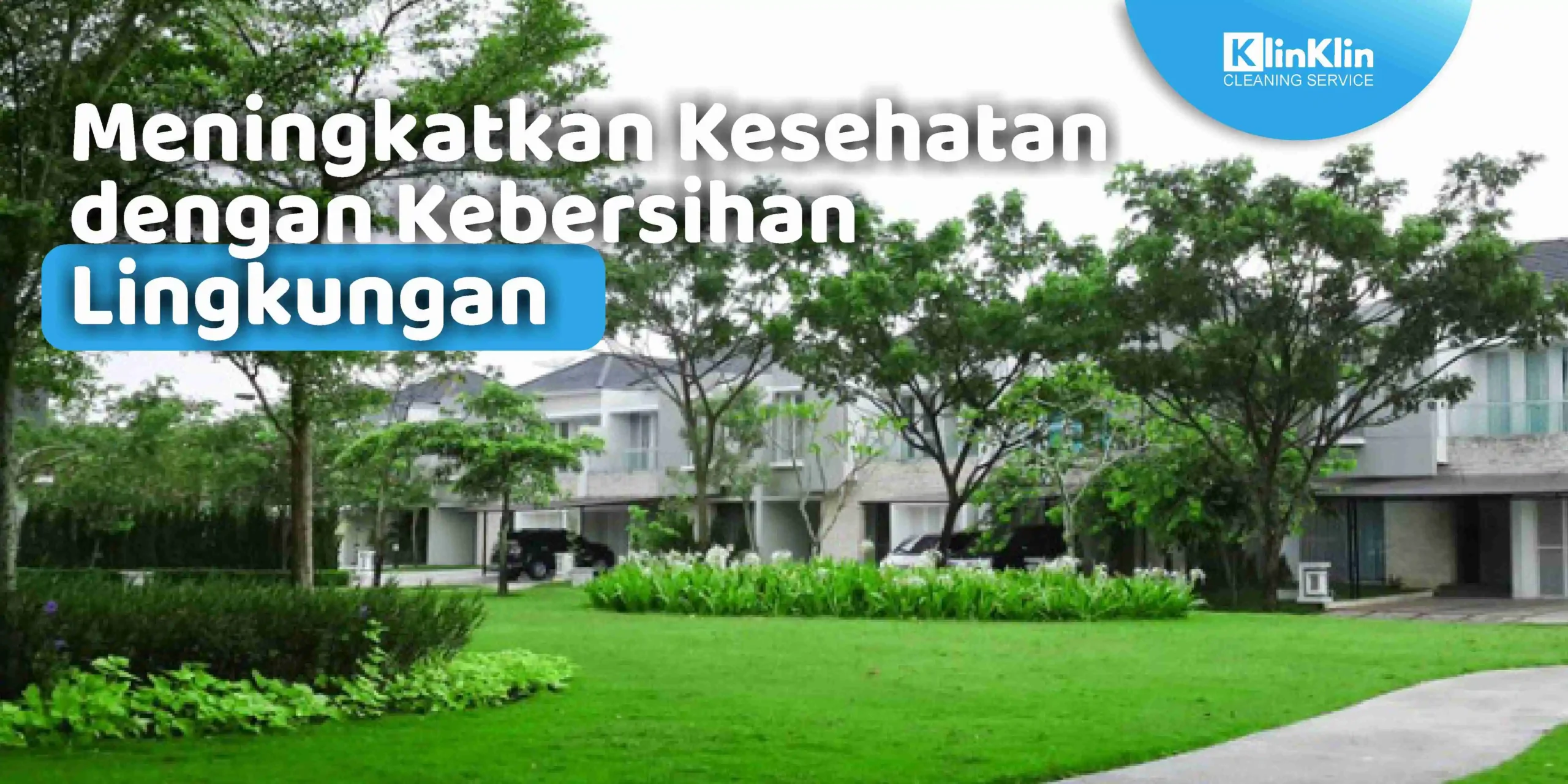 Meningkatkan Kesehatan dengan Kebersihan Lingkungan