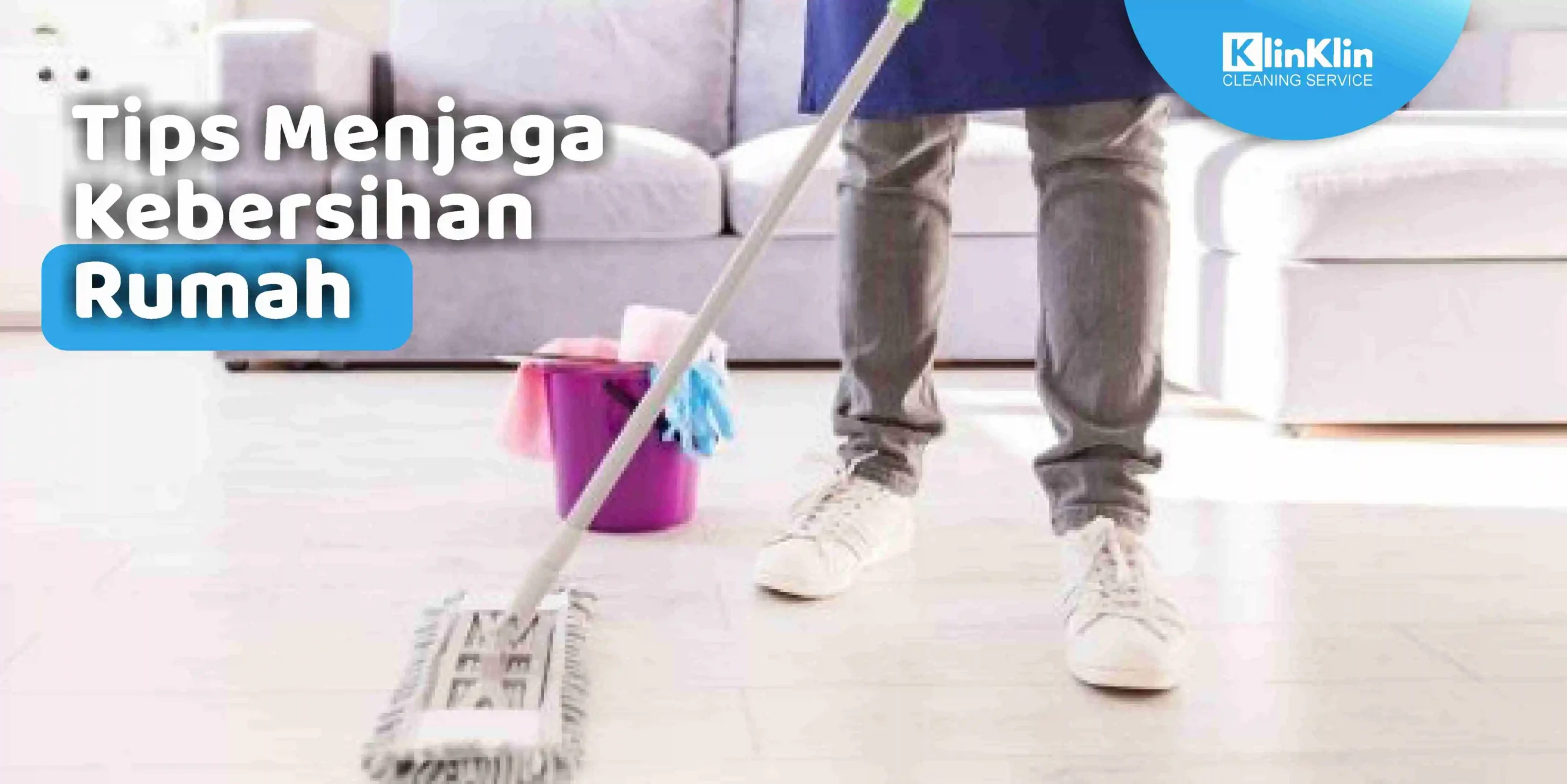 Tips Menjaga Kebersihan Rumah