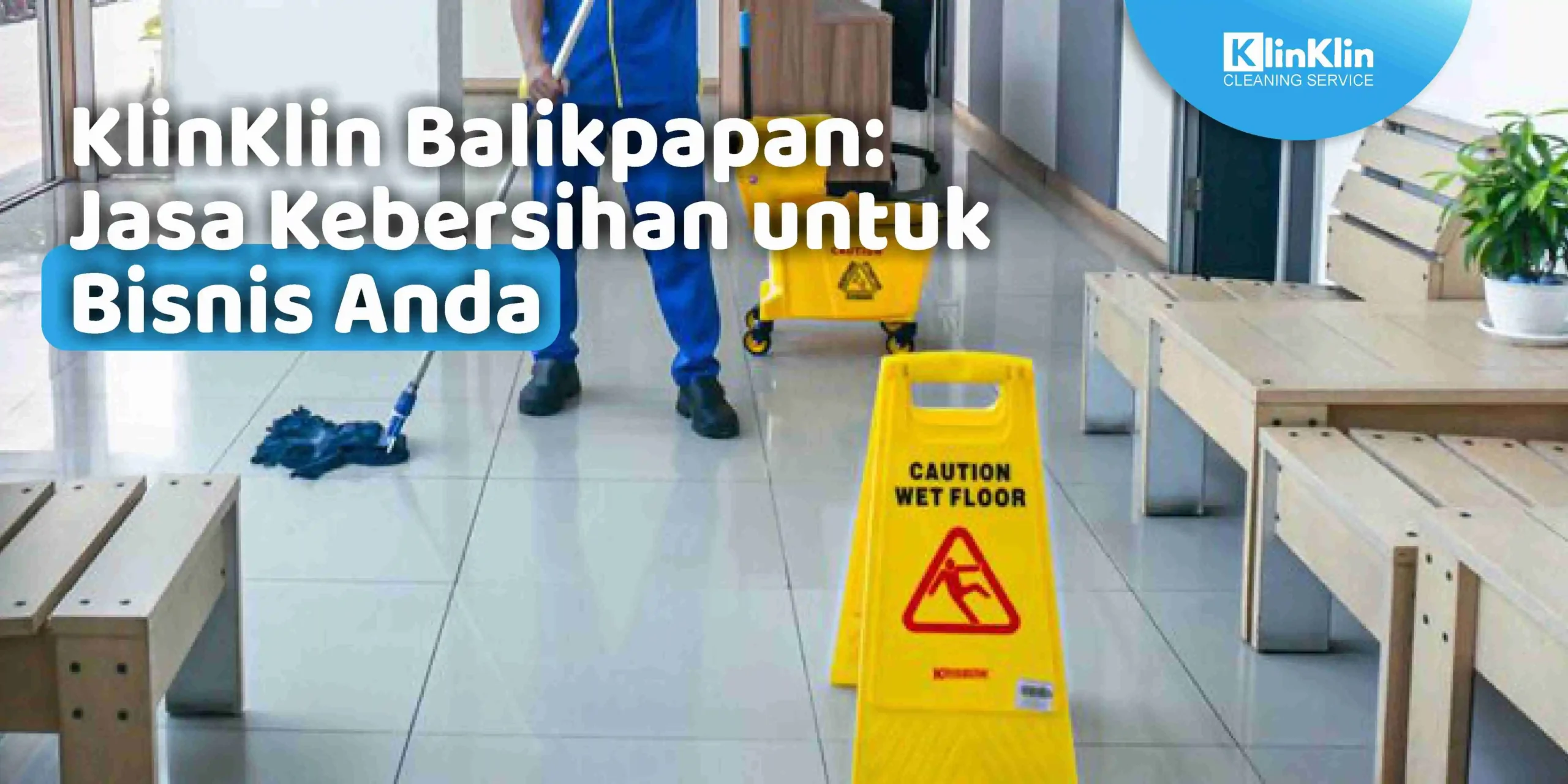 KlinKlin Balikpapan: Jasa Kebersihan untuk Bisnis Anda