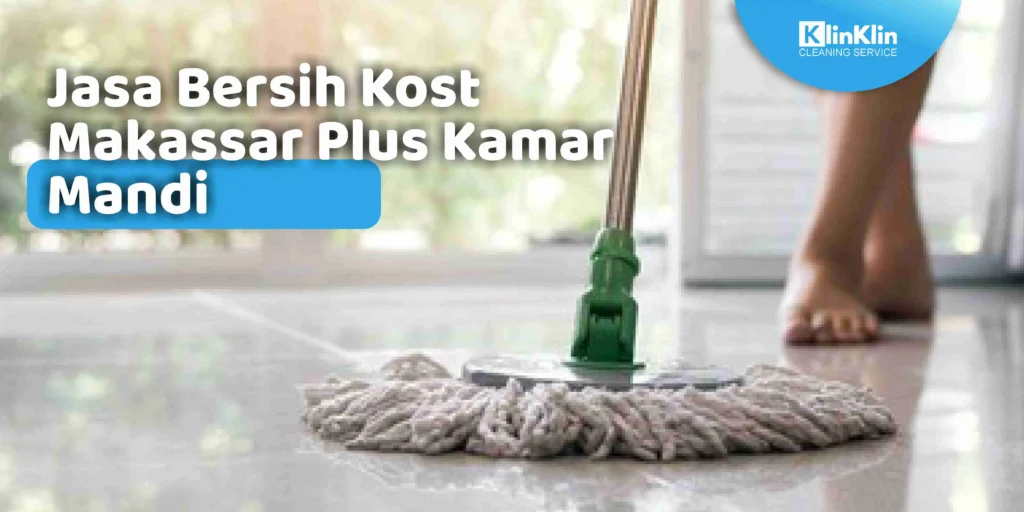 Jasa Bersih Kost Makassar