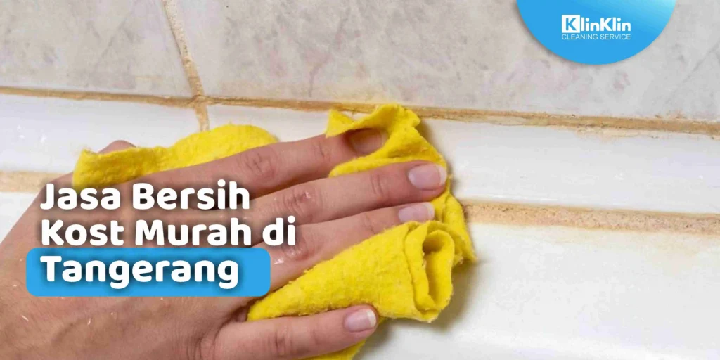Jasa Bersih Kost di Tangerang
