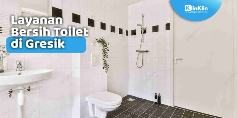 Layanan Bersih Toilet di Gresik