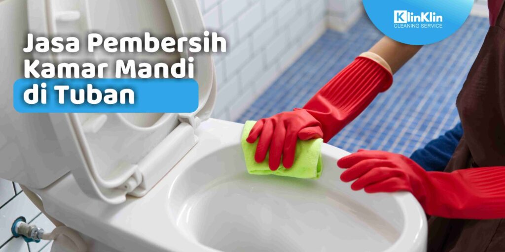 Jasa Pembersih Kamar Mandi di Tuban