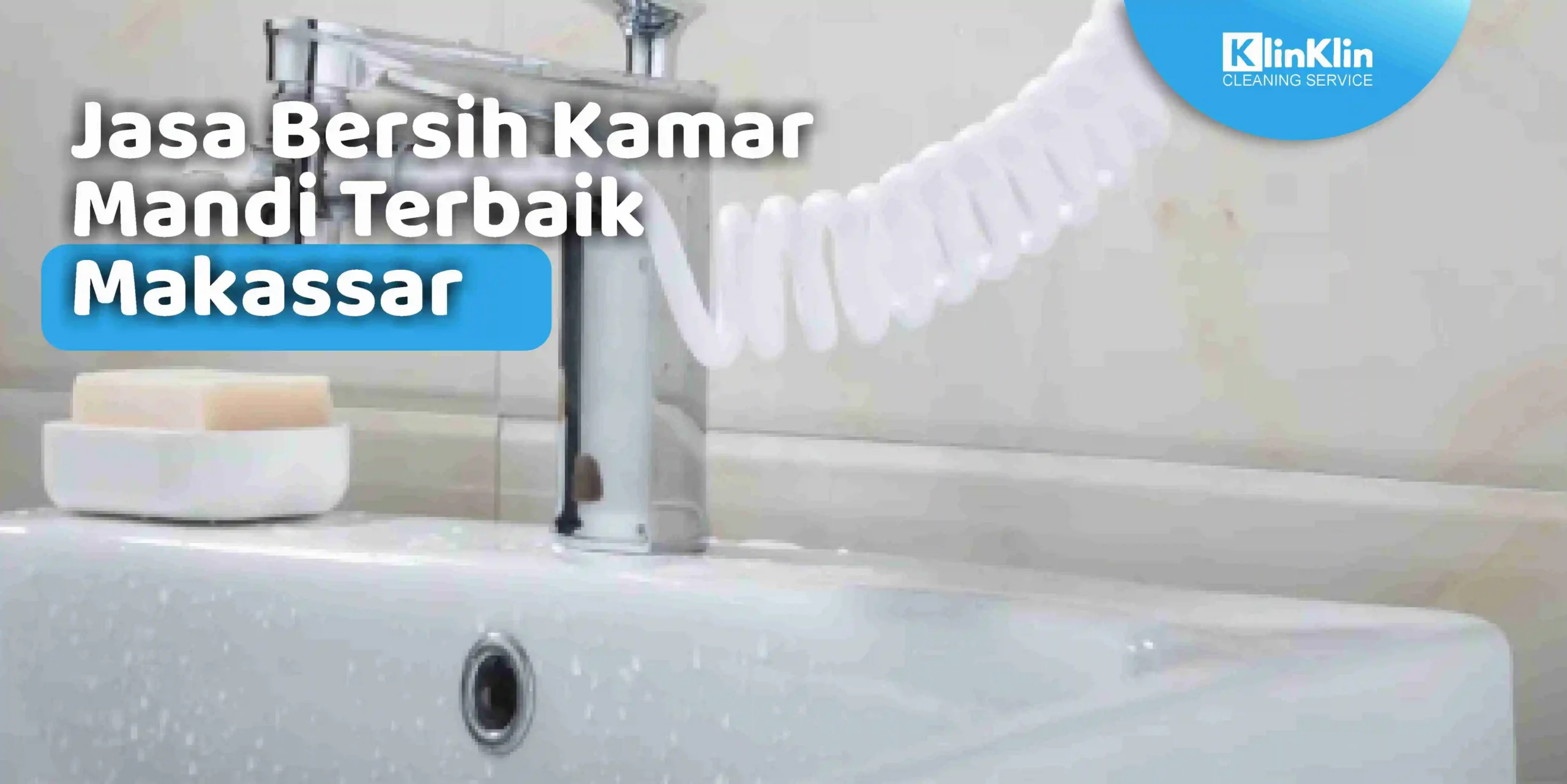 Jasa Bersih Kamar Mandi Terbaik Makassar
