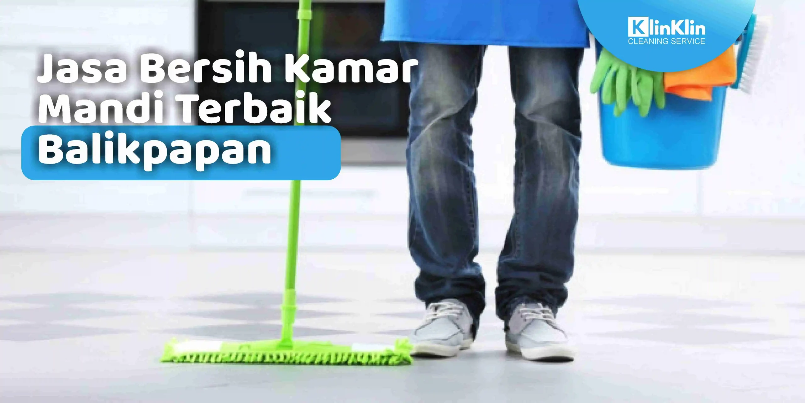 Jasa Bersih Kamar Mandi Terbaik Balikpapan