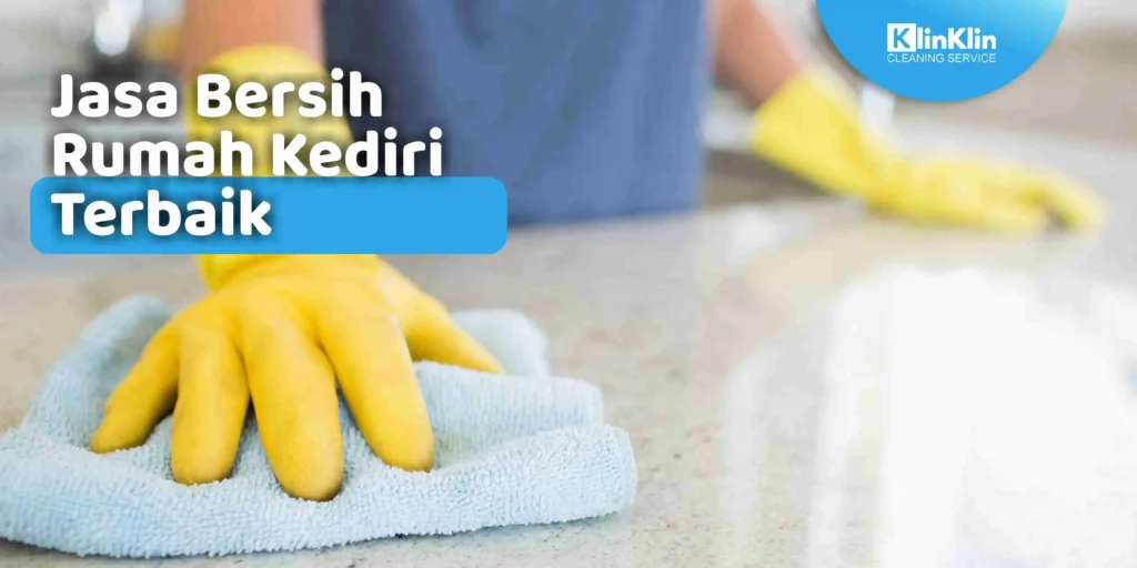 Jasa Bersih Rumah Kediri Terbaik