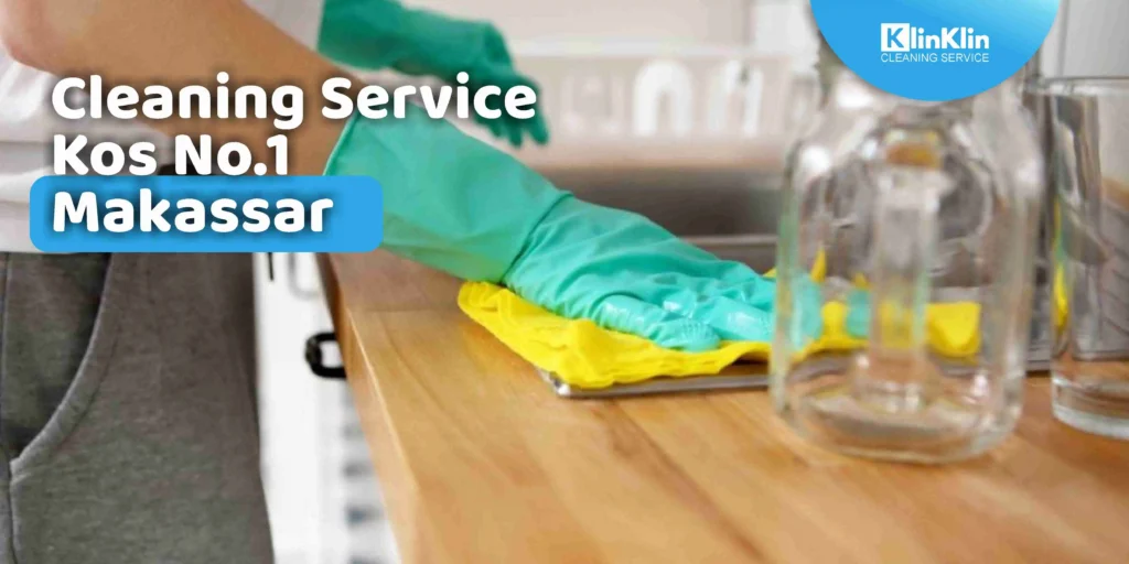 Cleaning Service Kos No.1 Makassar