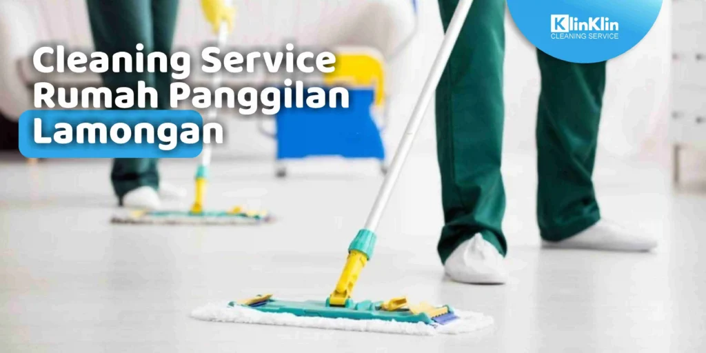 Cleaning Service Rumah Panggilan Lamongan