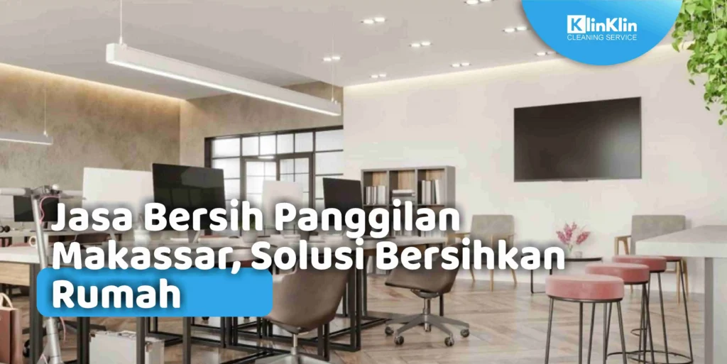 Jasa Bersih Panggilan Makassar