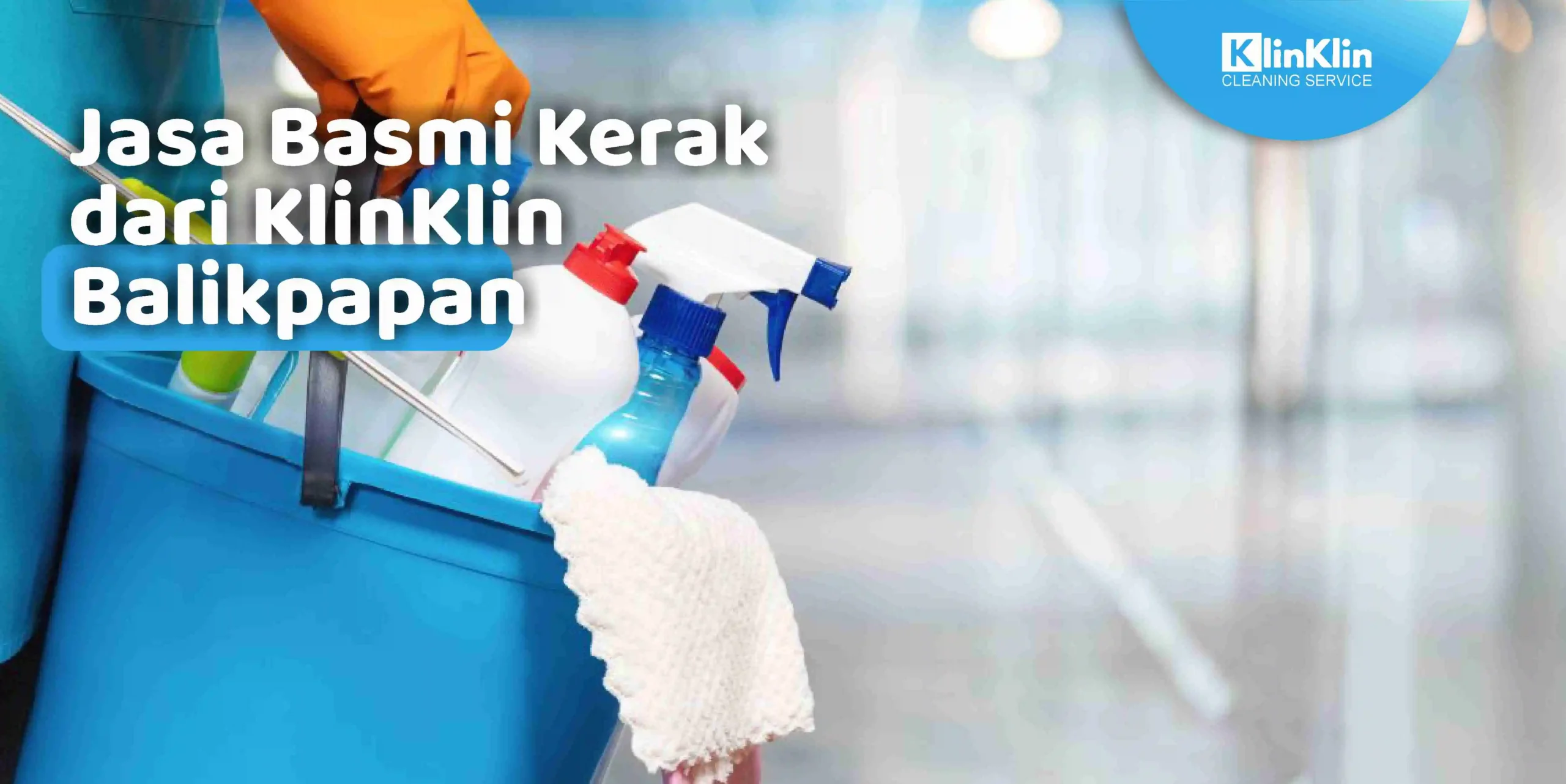 Jasa Basmi Kerak dari KlinKlin Balikpapan