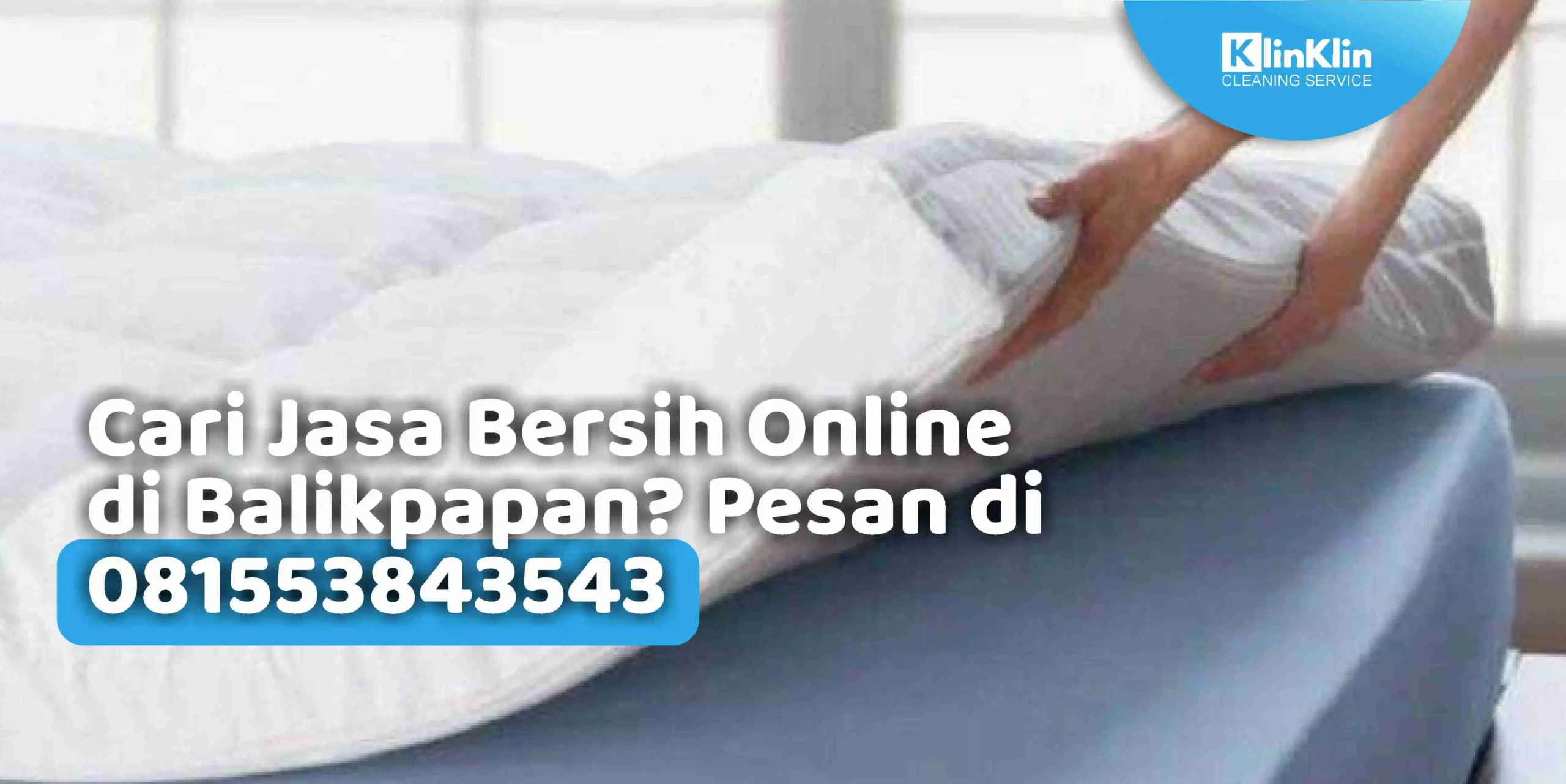 Cari Jasa Bersih Online di Balikpapan?Pesan di 081553843543