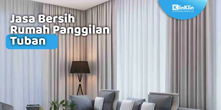 Jasa Bersih Rumah Panggilan Tuban