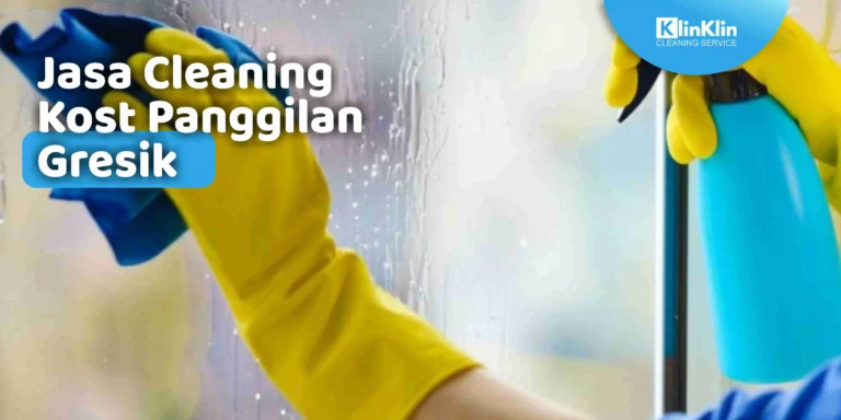 Jasa Cleaning Kost Panggilan Gresik