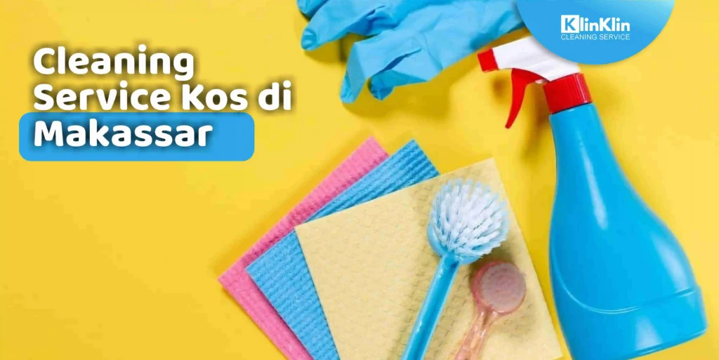 Cleaning Service Kos di Makassar