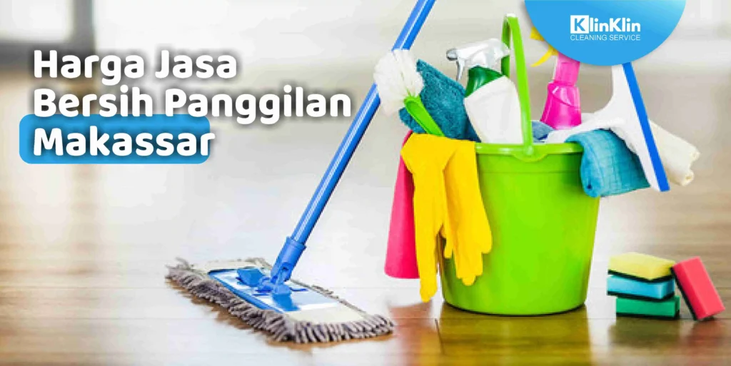 Harga Jasa Bersih Panggilan Makassar