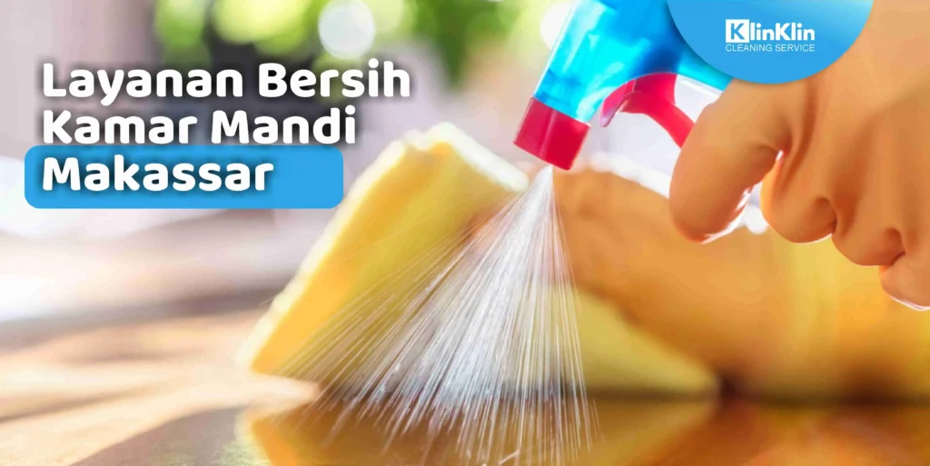 Layanan Bersih Kamar Mandi Makassar