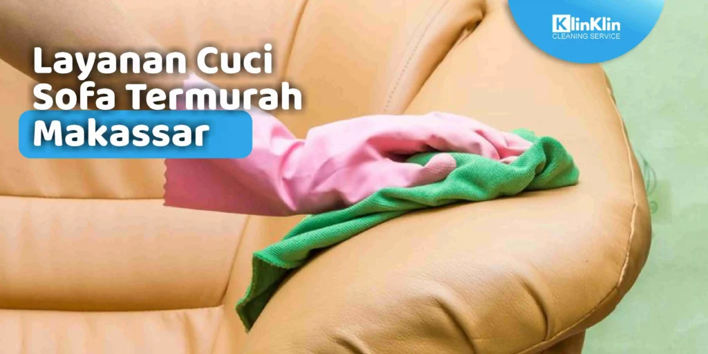 Layanan Cuci Sofa Termurah Makassar