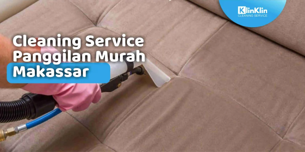 Cleaning Service Panggilan Murah Makassar