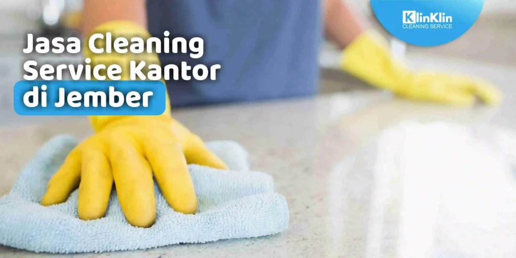 Jasa Cleaning Service Kantor di Jember