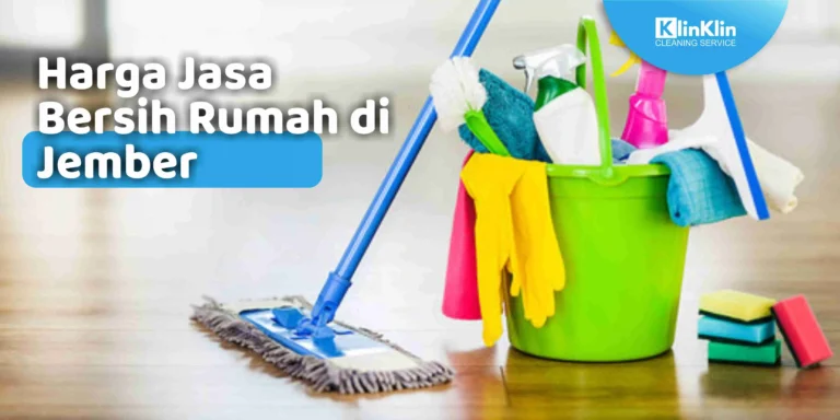 Harga Jasa Bersih Rumah di Jember
