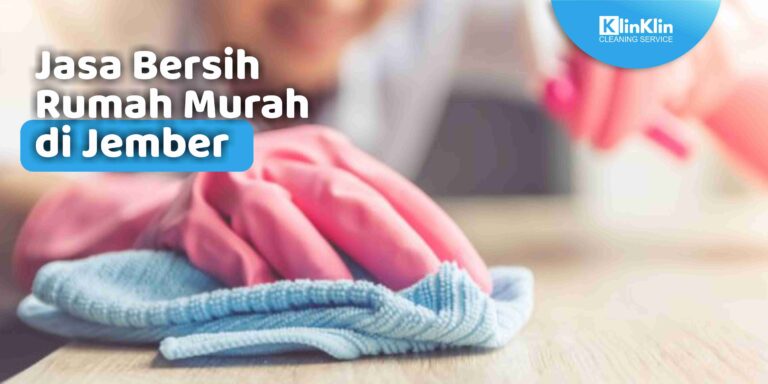 Jasa Bersih Rumah Murah di Jember
