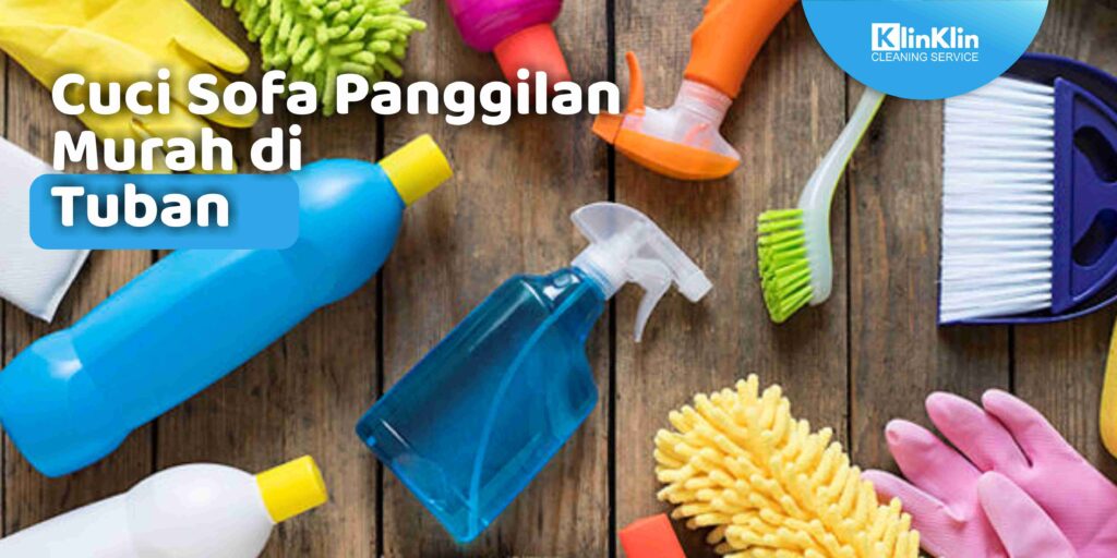 Cuci Sofa Panggilan Murah di Tuban