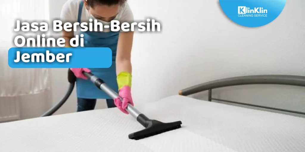 Jasa Bersih-Bersih Online di Jember