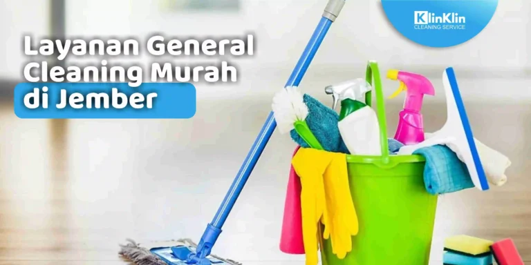 Layanan General Cleaning Murah di Jember