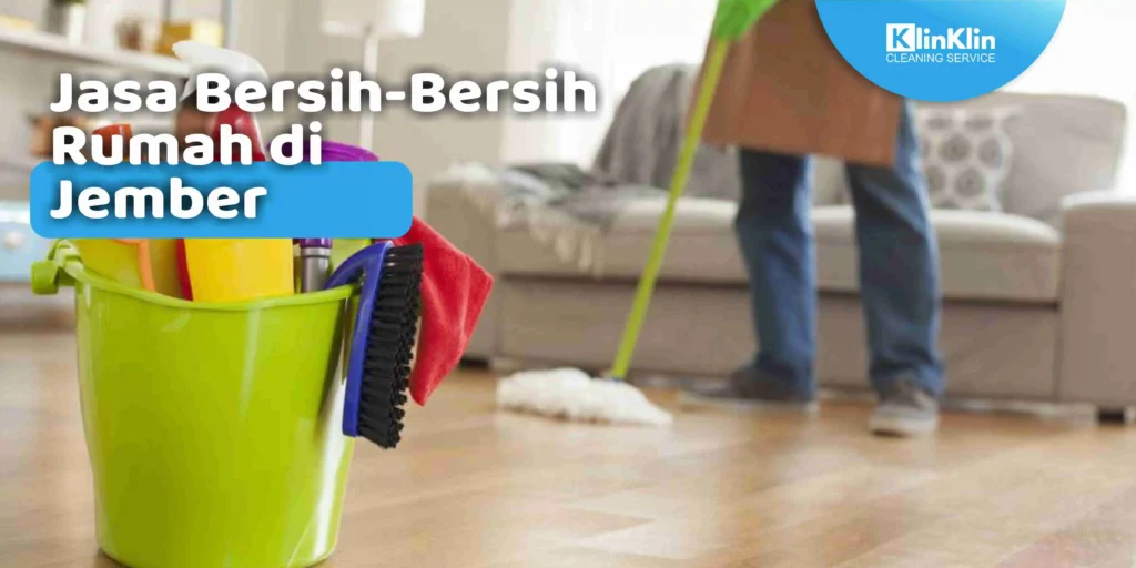 Jasa Bersih-Bersih Rumah di Jember