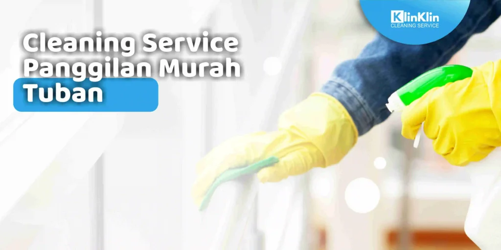 Cleaning Service Panggilan Murah Tuban
