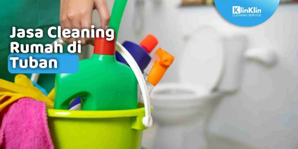 Jasa Cleaning Rumah di Tuban