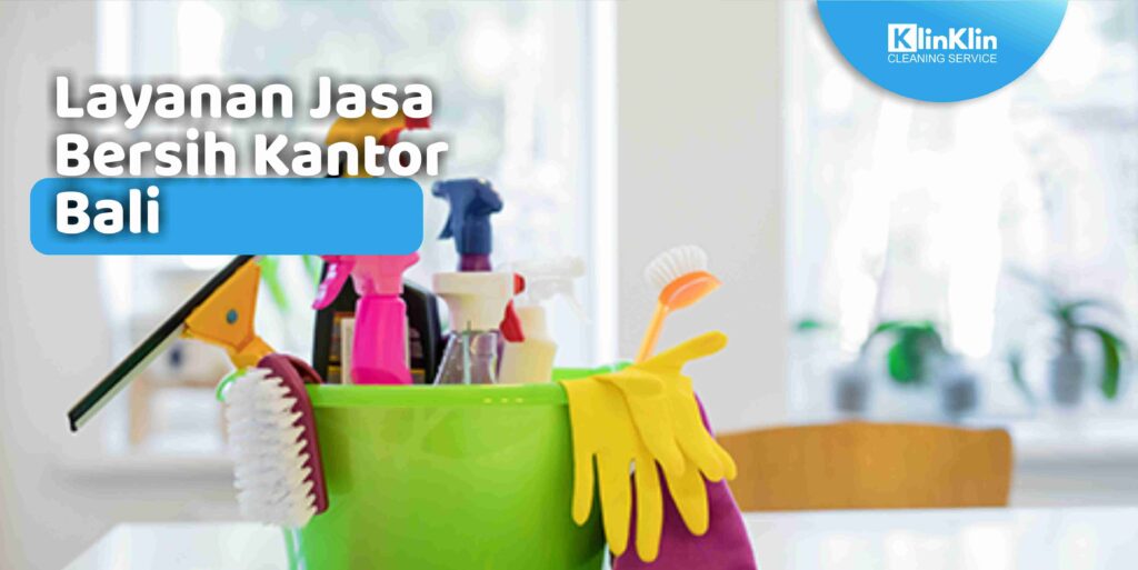 Layanan Jasa Bersih Kantor Bali