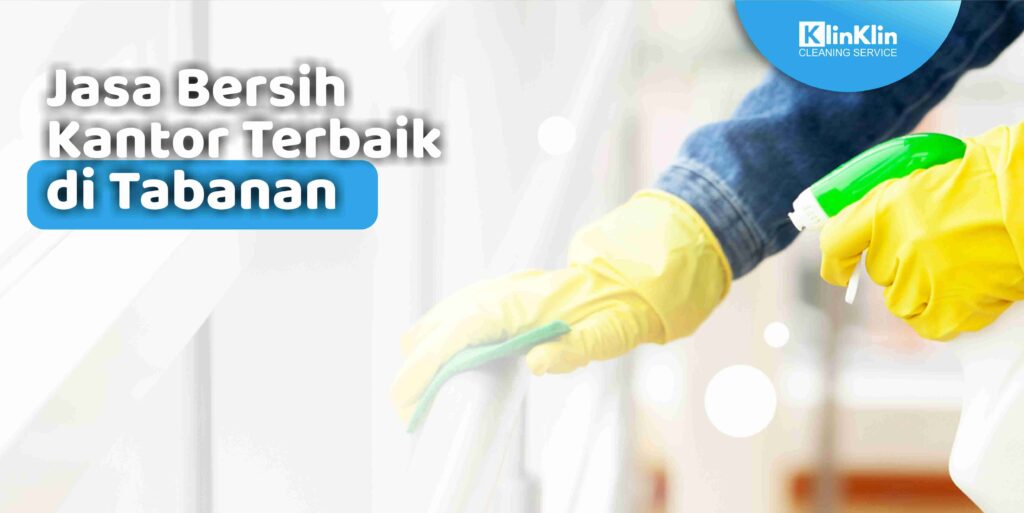 Jasa Bersih Kantor Terbaik di Tabanan