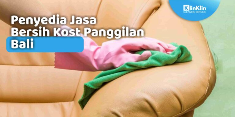 Penyedia Jasa Bersih Kost Panggilan Bali
